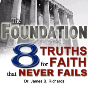 The Foundation: 8 Truths for Faith that Never Fail (MP3)