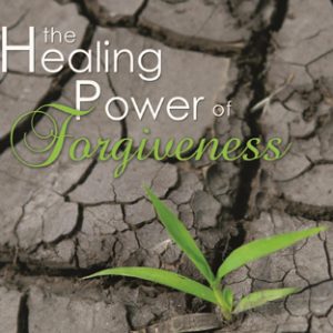The Healing Power of Forgiveness (MP3)