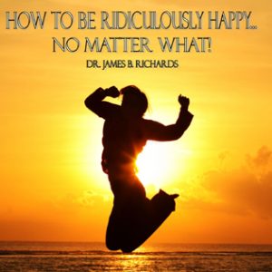 How To Be Ridiculously Happy No Matter What (MP3)