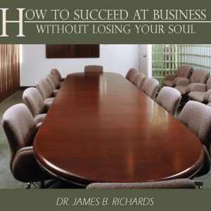 How to Succeed at Business Without Losing Your Soul (MP3)
