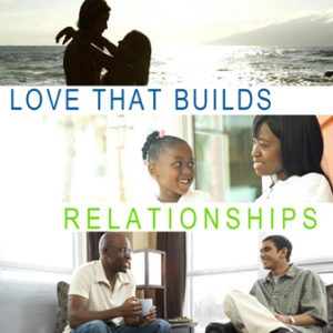 Love That Builds Relationships (MP3)
