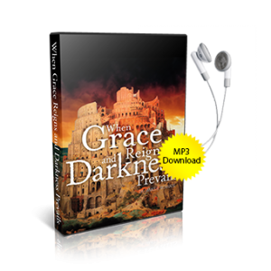 When Grace Reigns and Darkness Prevails Series (MP3)