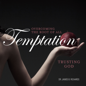 Overcoming the Root of All Temptation: Trusting God (MP3)