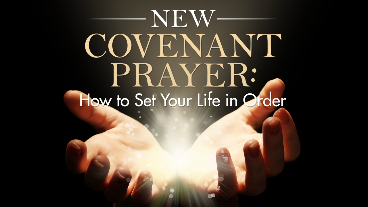New Covenant Prayer: How to Set Your Life in Order (MP3)