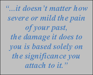 I haven’t gone through that much severe trauma, but I still seem to struggle with a lot of issues from the past!