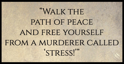 There is a murderer who wants to live with you; he is called “stress!”