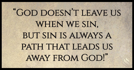 Does God leave me when I sin?