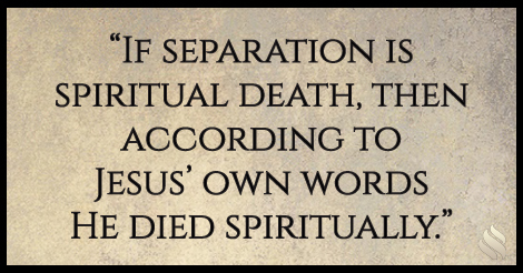 Did Jesus die spiritually?