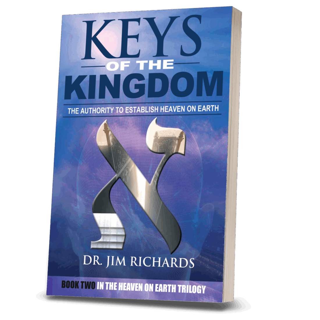 Keys of the Kingdom: The Authority to Establish Heaven on Earth (Book)