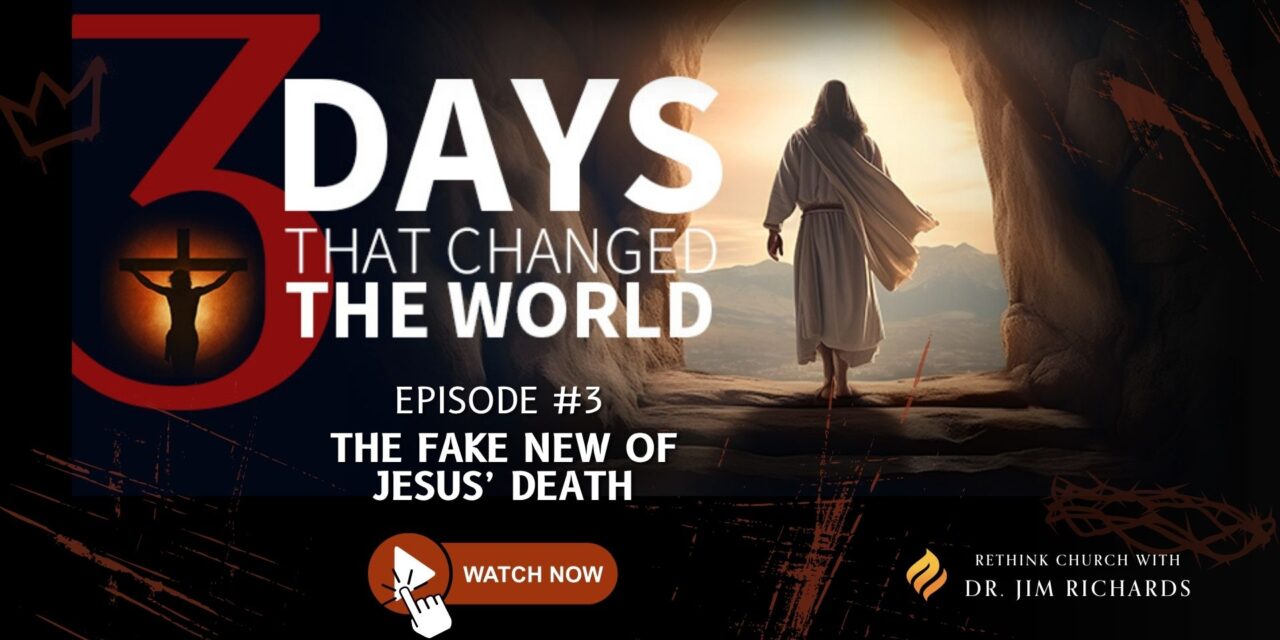 Episode 03: The Fake News of Jesus’ Death