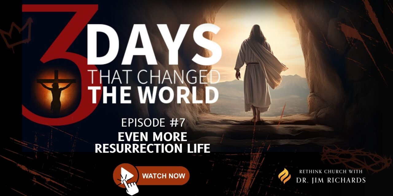 Episode 07: Even More Resurrection Life