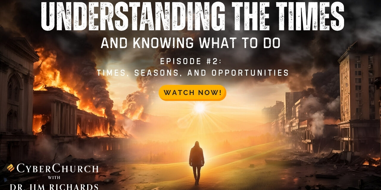 Episode 02: Times, Seasons, and Opportunities